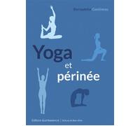 Yoga et périnée - Bernadette Esneault Gastineau - Quintessence Holoconcept - broché - Guide