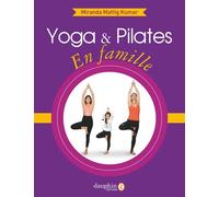 Yoga et pilates en famille Boostez l'épanouissement de vos enfants - Miranda Mattig Kumar - Dauphin Editions Du - broché - Guide