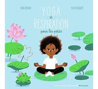 Yoga et respiration pour les petits: 10 musiques. 10 postures
