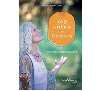 Yoga et rituels des 9 déesses Honorer son féminin sacré - Charlotte Saint Jean - Jouvence - broché - Guide