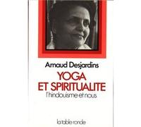 Yoga et spiritualité Arnaud Desjardins (Auteur)