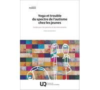 Yoga et trouble du spectre de l'autisme chez les jeunes: Guide pour les parents et les intervenants (2025)
