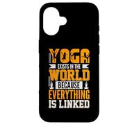 Yoga Exists in The World Because Everything is Linked Coque pour iPhone 16