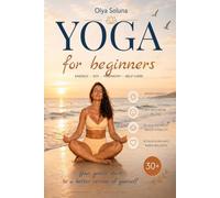 Yoga for beginners: Hatha Yoga: A Path Back to Yourself Through the Body, Breath, and Mindful Practice