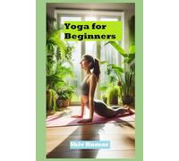 Yoga for Beginners: Yoga for everyone, everywhere
