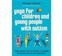 Yoga for Children and Young People with Autism by Michael Chissick Michael Chissick (Auteur)