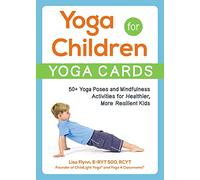 Yoga for Children--Yoga Cards: 50+ Yoga Poses and Mindfulness Activities for Healthier, More Resilient Kids
