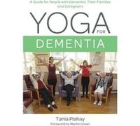 Yoga for Dementia by Tania Plahay Tania Plahay, Martin Green (Auteur)