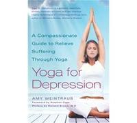 Yoga for Depression by Amy Weintraub Amy Weintraub (Auteur)