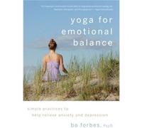Yoga for Emotional Balance by Bo Forbes Forbes, Bo (Auteur)