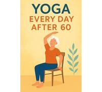Yoga for Every Day After 60