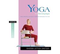 Yoga for Fibromyalgia: Move, Breathe, and Relax to Improve Your Quality of Life