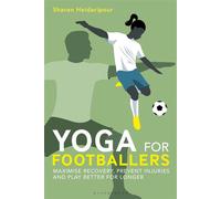 Yoga for Footballers Maximise Recovery, Prevent Injuries and Play Better for Longer - Sharon Heidaripour - Bloomsbury Sport - ebook (ePub) - Livre