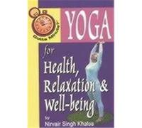 Yoga for Health, Relaxation and Well-Being, Gotta Minute Nirvair Singh Khalsa (Auteur)