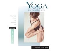 Yoga for Healthy Feet: Practice from the Ground Up