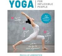 Yoga for Inflexible People: Improve mobility, strength and balance with this step-by-step starter programme