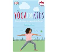 Yoga For Kids: Simple First Steps in Yoga and Mindfulness (Mindfulness for Kids)