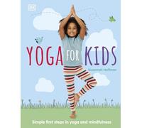 Yoga For Kids: Simple First Steps in Yoga and Mindfulness (Mindfulness for Kids)