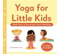 Yoga for Little Kids Simple Poses to Encourage Calm amp WellBeing by Nicole Koleshis Nicole Koleshis (Auteur)