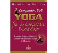 Yoga for Movement Disorders: Rebuilding Strength, Balance and Flexibility for Parkinson's Disease and Dystonia