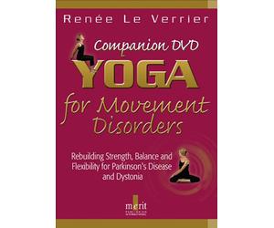 Yoga for Movement Disorders: Rebuilding Strength, Balance and Flexibility for Parkinson's Disease and Dystonia