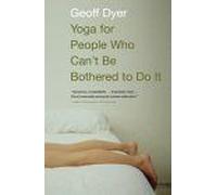 Yoga For People Who Can't Be Bothered To Do It