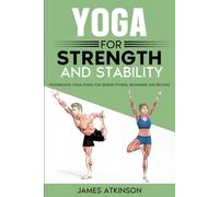 Yoga For Strength And Stability: Progressive yoga poses for senior fitness, Beginners and Beyond