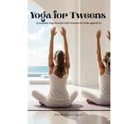 Yoga for Tweens; Ages 8-12: Complete Yoga Sequences