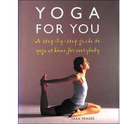 Yoga for You: A Step-by-step Guide to Yoga at Home for Everybody