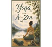 Yoga from A to Zen: An ABC Book for Mindful Living and Everyday Wellness