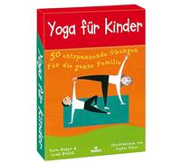 Yoga für Kinder: 50 entspannende Übungen für die ganze Familie