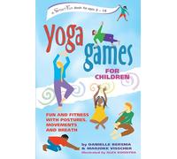 Yoga Games for Children: Fun and Fitness With Postures, Movements, and Breath