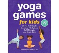 Yoga Games for Kids 30 Fun Activities to Encourage Mindfulness Build Strength and Create Calm by Lani Rosen Gallagher Lani Rosen Gallagher (Auteur)