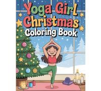 Yoga Girl Christmas Coloring Book for Girls and Women: Relax, Stretch and Celebrate the Holidays with 48 Peaceful Yoga Christmas Coloring Pages