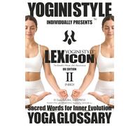 YOGA GLOSSARY, YOGINI STYLE™ LEXICON: Vol. 2 ENERGY - The Breath’s Wave, Life’s Resonance