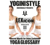 YOGA GLOSSARY, YOGINI STYLE LEXICON: Vol. 3 MIND