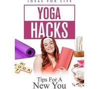 Yoga Hacks: Tips For A New You [Digital Video Disc]