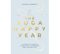 Yoga Happy Year: A Month-by-month Guide for a Stronger and Calmer You