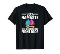 Yoga Humor 90% Namaste 10% Did I Lock The Door T-Shirt
