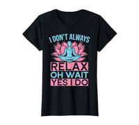 Yoga I Don´t Always Relax Oh Wait I Do Funny Yoga T-Shirt