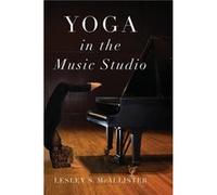 Yoga in the Music Studio - McAllister Lesley S. Professor of Piano and Director of Piano Pedagogy Professor of Piano and Director of Piano Pedagogy Baylor McAllister Lesley S. Professor of Piano and D