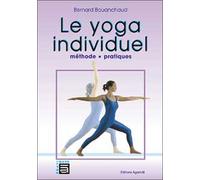 Yoga individuel - Méthode. pratiques Méthodes pratiques - Bernard Bouanchaud - Agamat Eds - broché - Guide