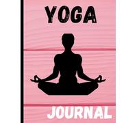 Yoga Journal: Track Your Practice, Set Intentions, and Reflect on Your Mind-Body Journey