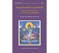 Yoga Kundali Upanishad: Theory and Practices for Awakening Kundalini