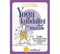 Yoga Kundalini Du Matin - Eveiller Son Énergie Divine Et Sa Puissance Sacrée