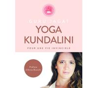 Yoga Kundalini: pour une vie invincible