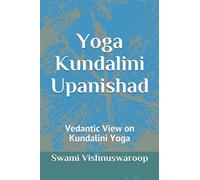 Yoga Kundalini Upanishad: Vedantic View on Kundalini Yoga