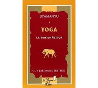 Yoga,. La Voie du retour, volume 1