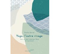 Yoga, l'autre rivage Vers un état intérieur libre et rayonnant - Émillie Servet - Thot Eds - broché - Essai
