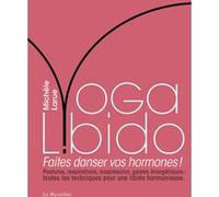 Yoga Libido - Faites danser vos hormones ! Michèle Larue (Auteur)